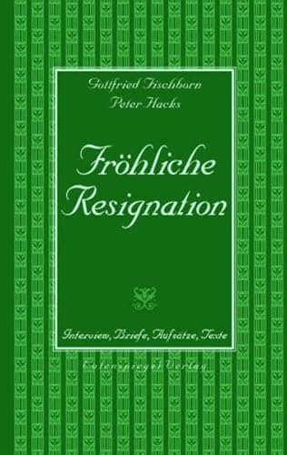 Fröhliche Resignation. Interview, Briefe, Aufsätze, Texte von Eulenspiegel Verlag